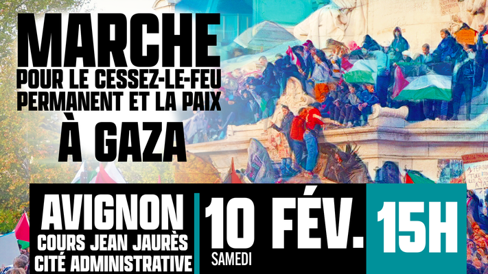 Marche pour le cessez-le-feu permanent et la paix à Gaza (samedi 10 février, 15 heures, Avignon)